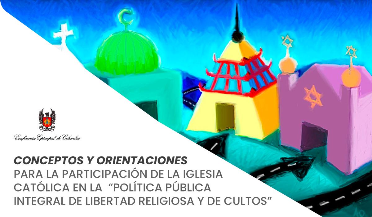 orientaciones para la participación de la Iglesia Católica en la Política Pública de Libertad Religiosa y de Cultos