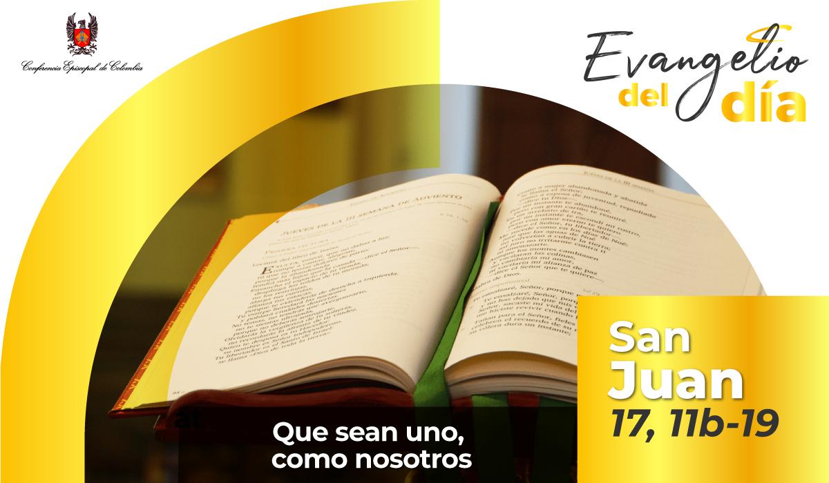 15 de mayo | Lectura del santo Evangelio según San Juan 17,11b-19