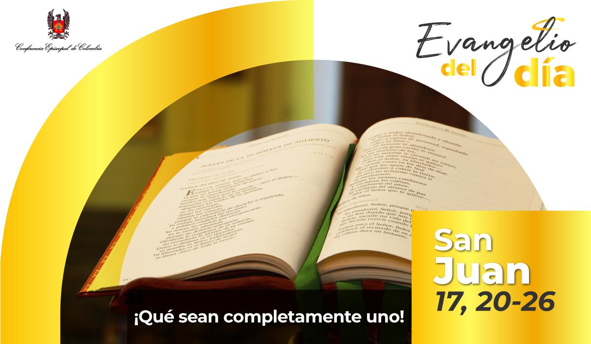 16 de mayo | Lectura del santo Evangelio según San Juan 17, 20-26