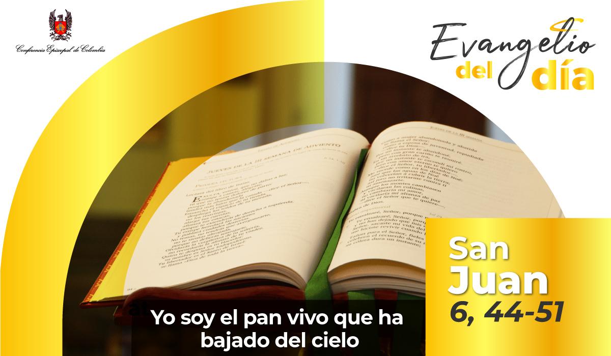Lectura del santo Evangelio según san Juan 6, 44-51