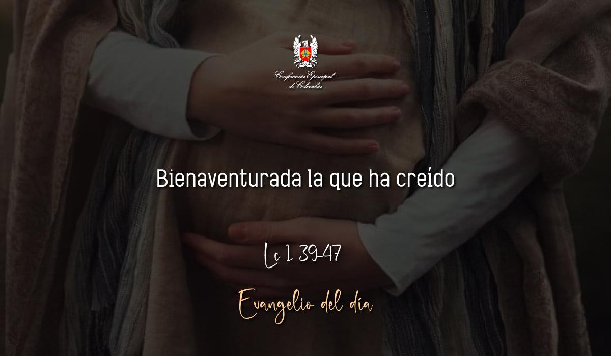 Evangelio 12 De Diciembre San Lucas Lc 1, 39-47