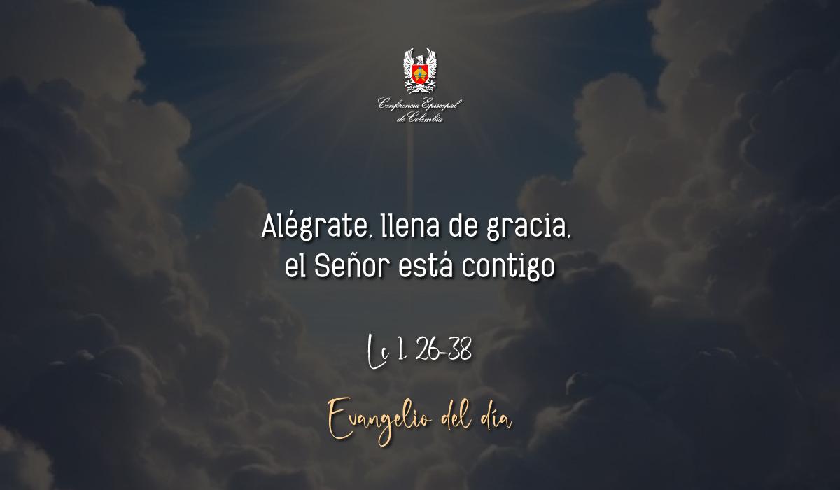 Evangelio 08 De Diciembre San Lucas Lc 1, 26-38