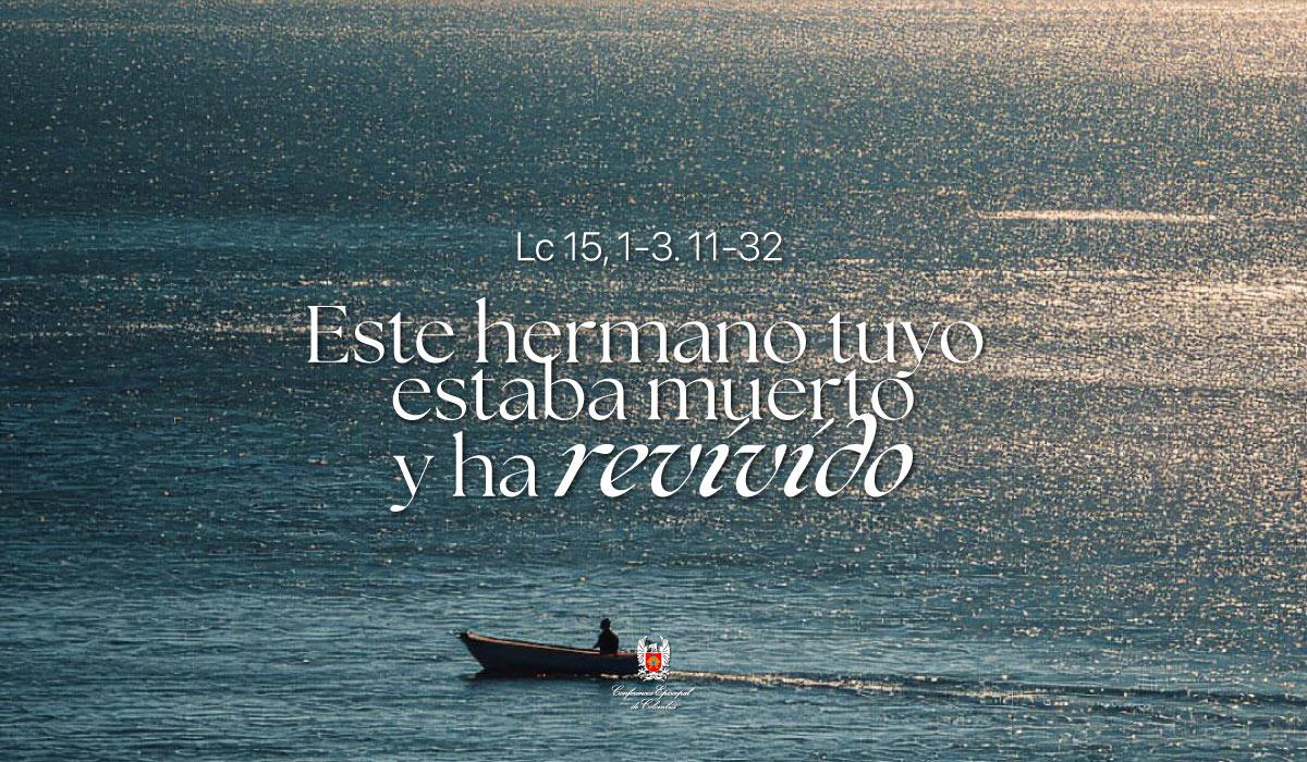 07 de Marzo | Lectura del Santo Evangelio según San Lucas Lc 15, 1-3. 11-32