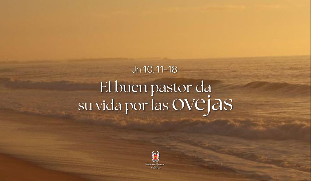 27 de Abril | Lectura del Santo Evangelio según San Juan Jn 10, 11-18