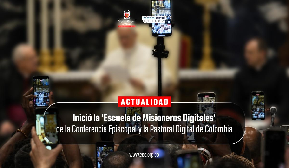 Formar discípulos en el mundo digital La apuesta de la Iglesia en Colombia con la Escuela de Misioneros Digitales
