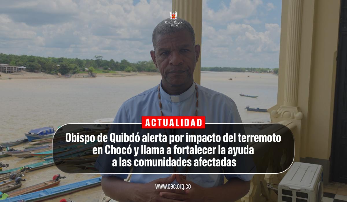 11-obispo-de-quibdo-choco-terremoto-ayudas-comunidades