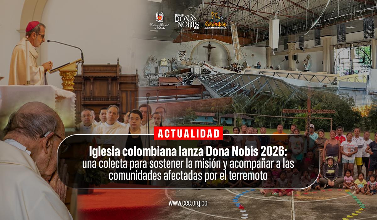 25-dona-nobis-2026-colecta-mision-comunidades-terremoto-colombia-iglesia-colombiana