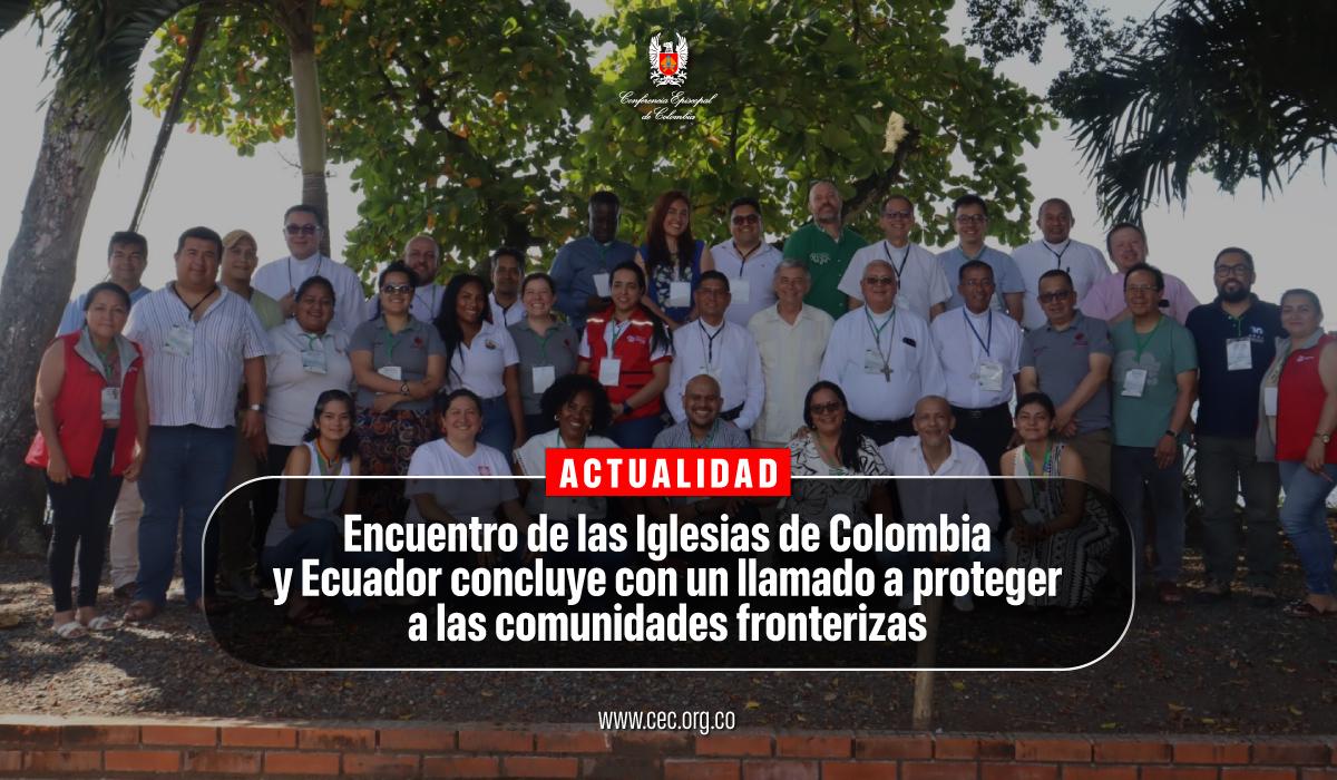 09-encuentro-iglesias-colombiana-y-ecuador-llamando-a-proteger-comunidades-frontera